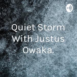 Quiet Storm With Justus Owaka.