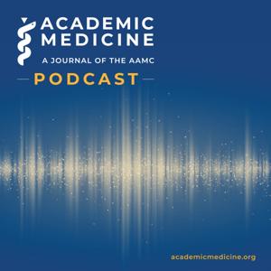 Academic Medicine Podcast by Academic Medicine