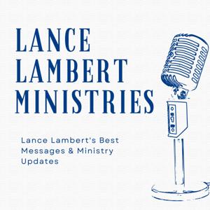 Lance Lambert Ministries Podcast