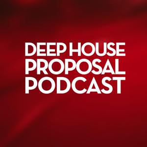 Deep House Proposal Podcast