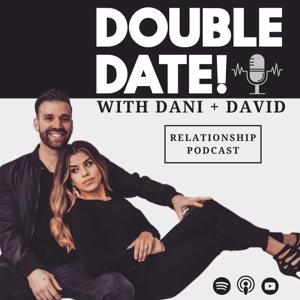 Double Date with Dani + David Relationship Podcast