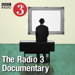 The Radio 3 Documentary by BBC Radio 3