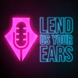 Lend Us Your Ears