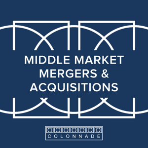 Middle Market Mergers and Acquisitions by Colonnade Advisors