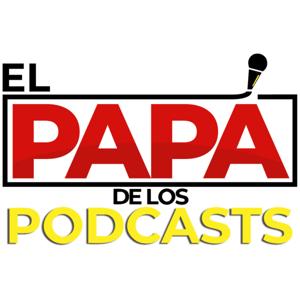 El Papá de los Podcasts