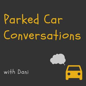 Parked Car Conversations with Dani