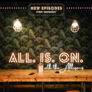 All. Is. On. Podcast