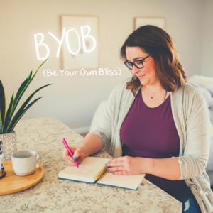 BYOB (Be Your Own Bliss)