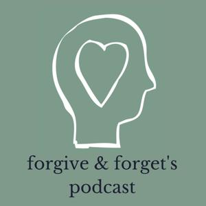 Forgive & Forget's Podcast