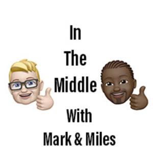 In The Middle with Mark & Miles