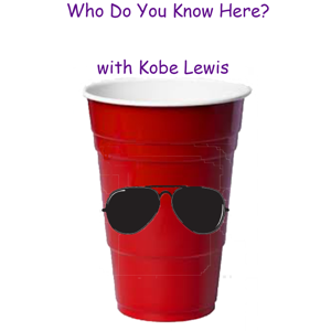 Who Do You Know Here? with Kobe Lewis