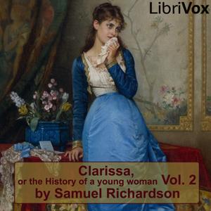 Clarissa Harlowe, or the History of a Young Lady - Volume 2 by Samuel Richardson (1689 - 1761) by LibriVox