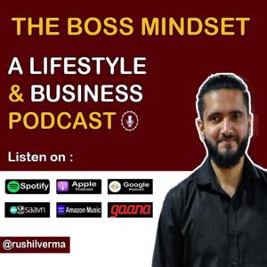 The Boss Mindset | A Lifestyle And Business Podcast