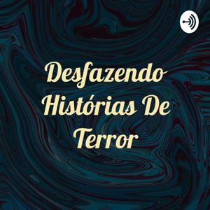 Desfazendo Histórias De Terror