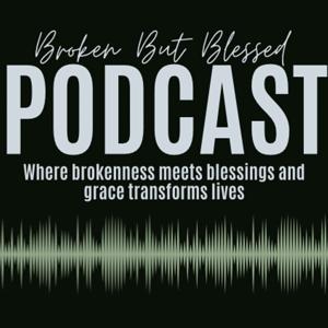 The Broken But Blessed Podcast