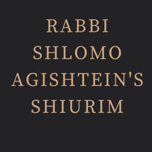 Rabbi Shlomo Agishtein's Shiurim