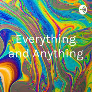 Everything and Anything