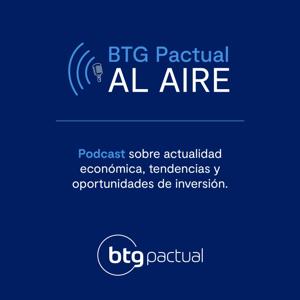 BTG Pactual al Aire by BTG Pactual Podcast