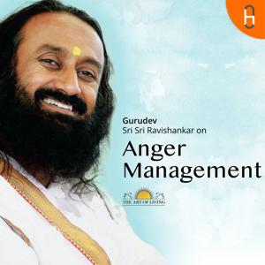 Gurudev Sri Sri Ravi Shankar on Anger Management