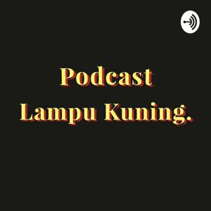 Podcast Lampu Kuning