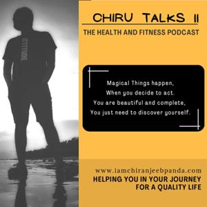 Chiru Talks || The Health & Fitness Podcast