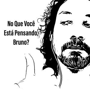 No Que Você Está Pensando, Bruno?