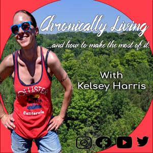 Chronically Living and how to make the most of it by Kelsey