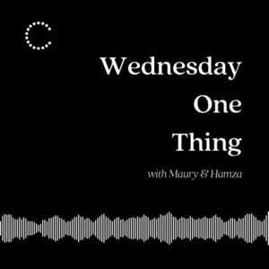 Wednesday One Thing with Maury & Hamza