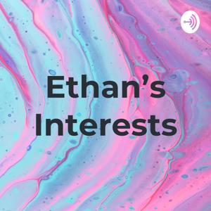 Ethan's Interests