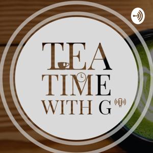 Tea Time with G
