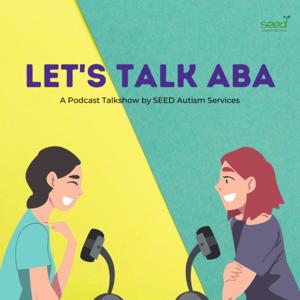 LET'S TALK ABA - A Podcast Talkshow by SEED Autism Services