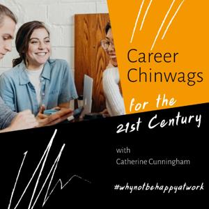 Career Chinwags for the 21st Century with Catherine Cunningham by Catherine Cunningham