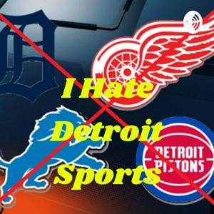 I Hate Detroit Sports