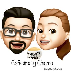 Cafecitos y Chisme with Nick & Jess