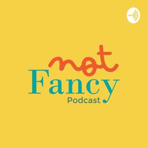 Not Fancy Podcast