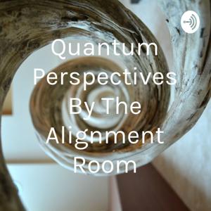 Quantum Perspectives By The Alignment Room