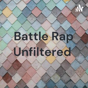 Battle Rap Unfiltered