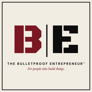 The Bulletproof Entrepreneur™
