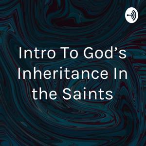 Intro To God's Inheritance In the Saints