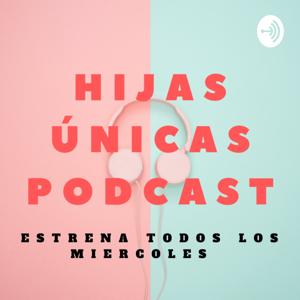 Hijas Únicas Podcast