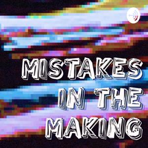 Mistakes in the Making