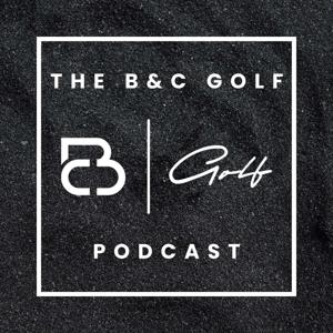 The B&C Golf Podcast