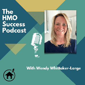 The HMO Success Podcast with Wendy Whittaker-Large by HMO Success