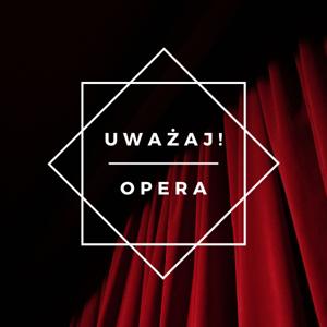 Uważaj! Opera