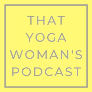 That Yoga Woman's Podcast