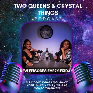 2 Queens & Crystal Things