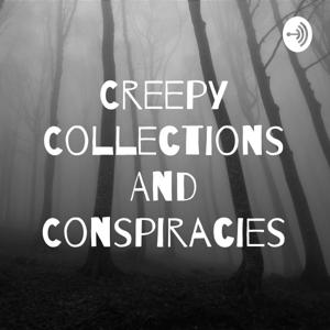 Creepy Collections And Conspiracies