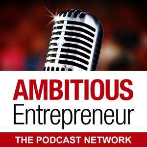 The Ambitious Entrepreneur Podcast Network