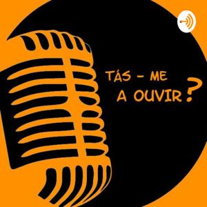 Tás-me a ouvir?