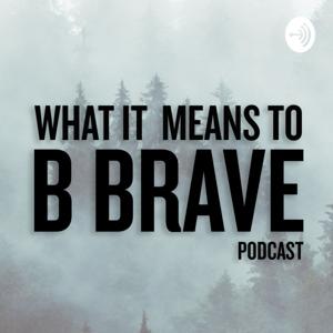 What it means to B Brave